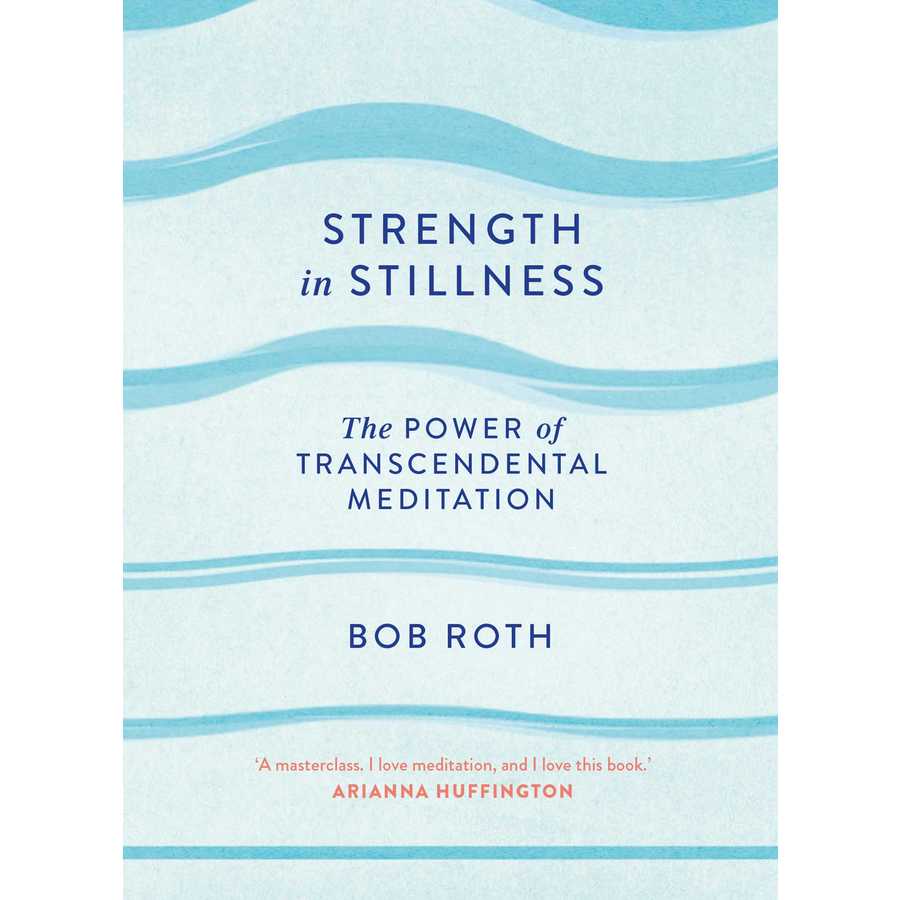 Strength In Stillness by Bob Roth (Simon & Schuster UK/PA)