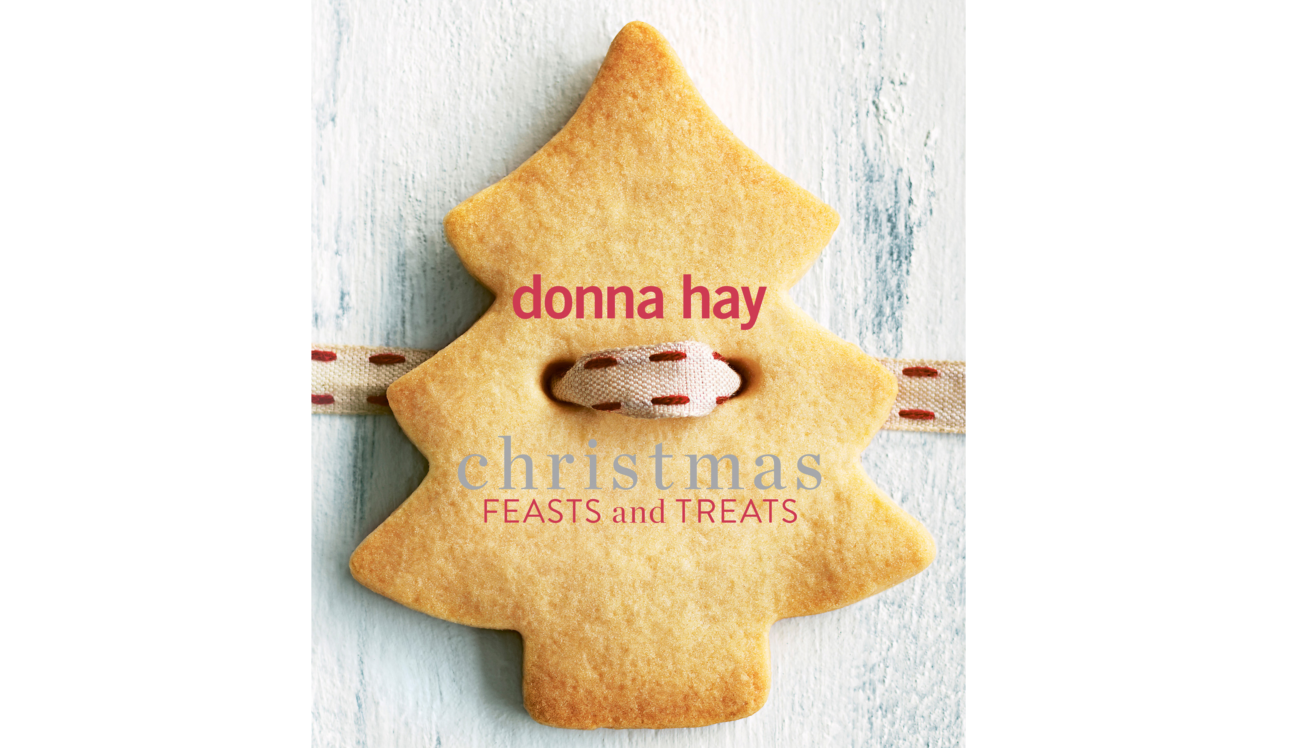 Christmas Feasts and Treats by Donna Hay, published by Fourth Estate, £20 (Fourth class=