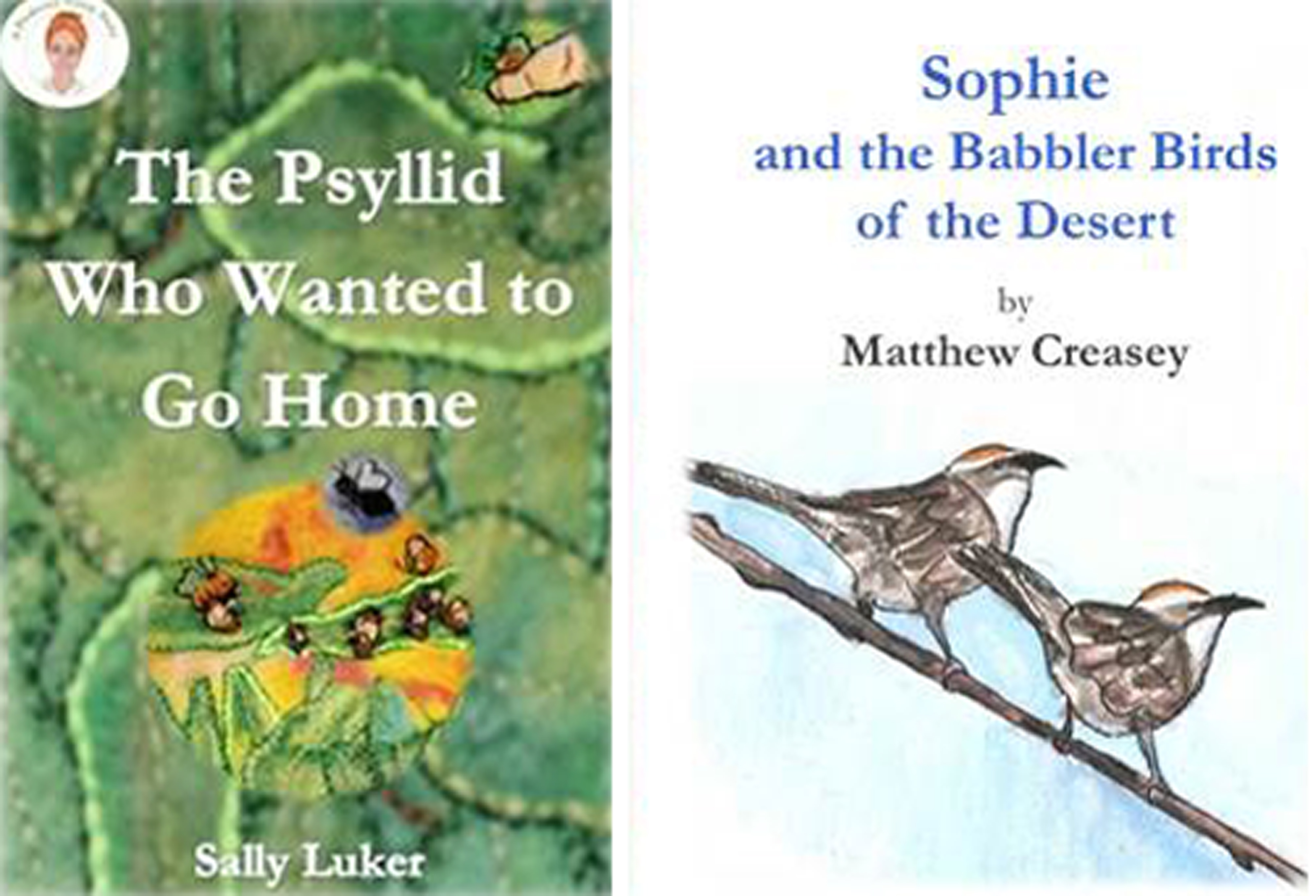 The Psyllid Who Wanted to Go Home and Sophie and the Babbler Birds of the Desert.