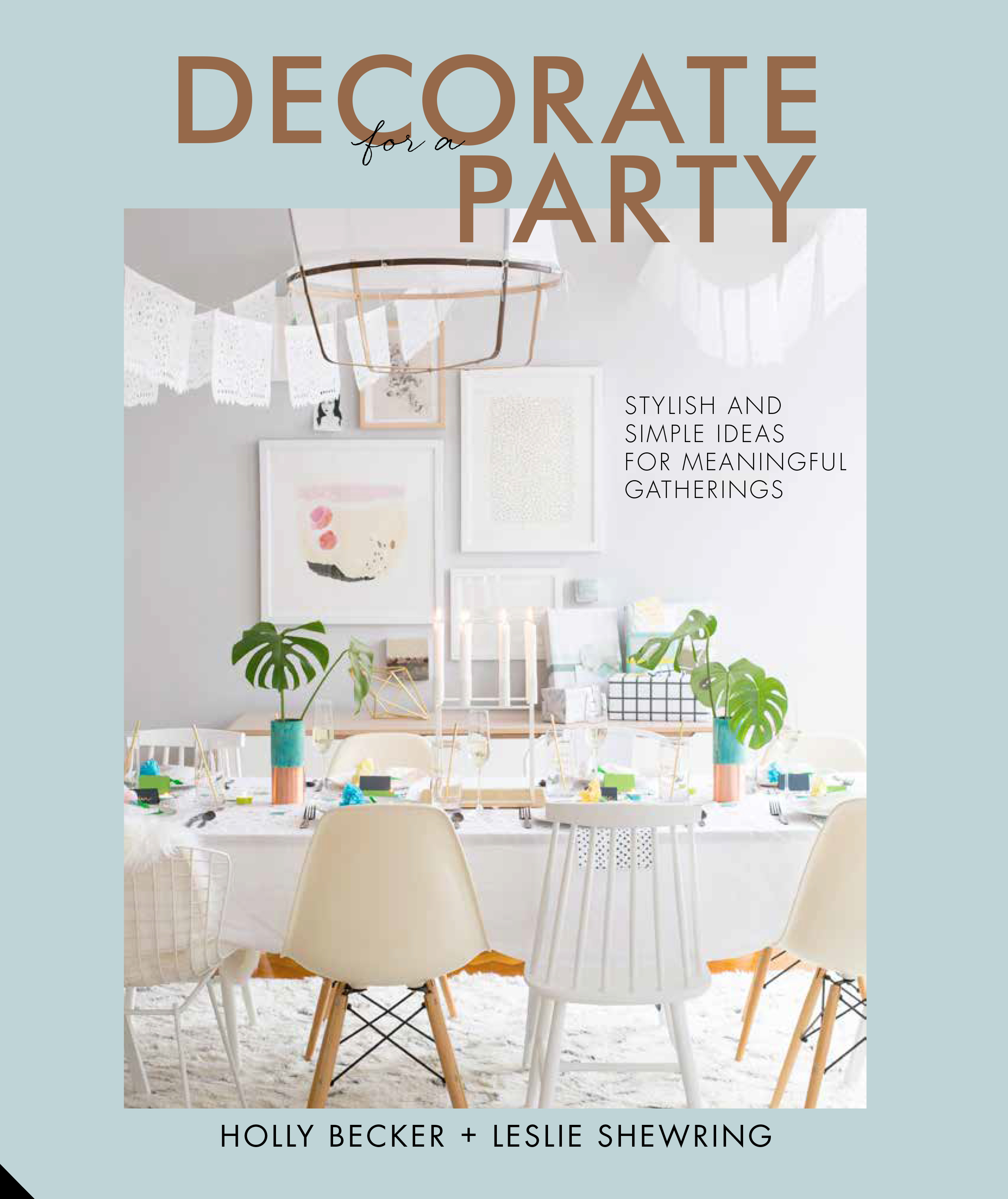 Book cover of Decorate For A Party by Holly Becker & Leslie Shewring, published by Jacqui Small, £20