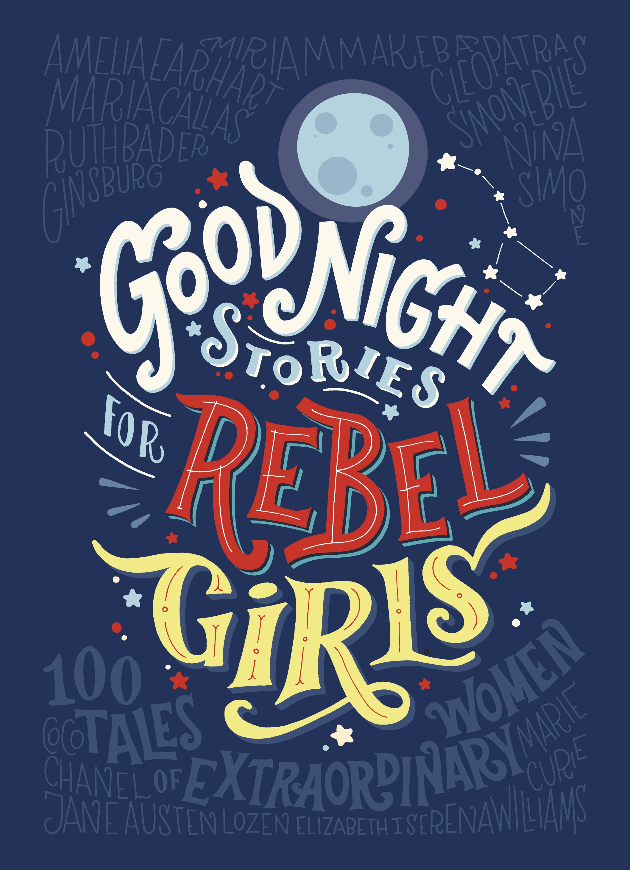 Good Night Stories for Rebel Girls by Elena Favilli and Francesca Cavallo (Particular Books)