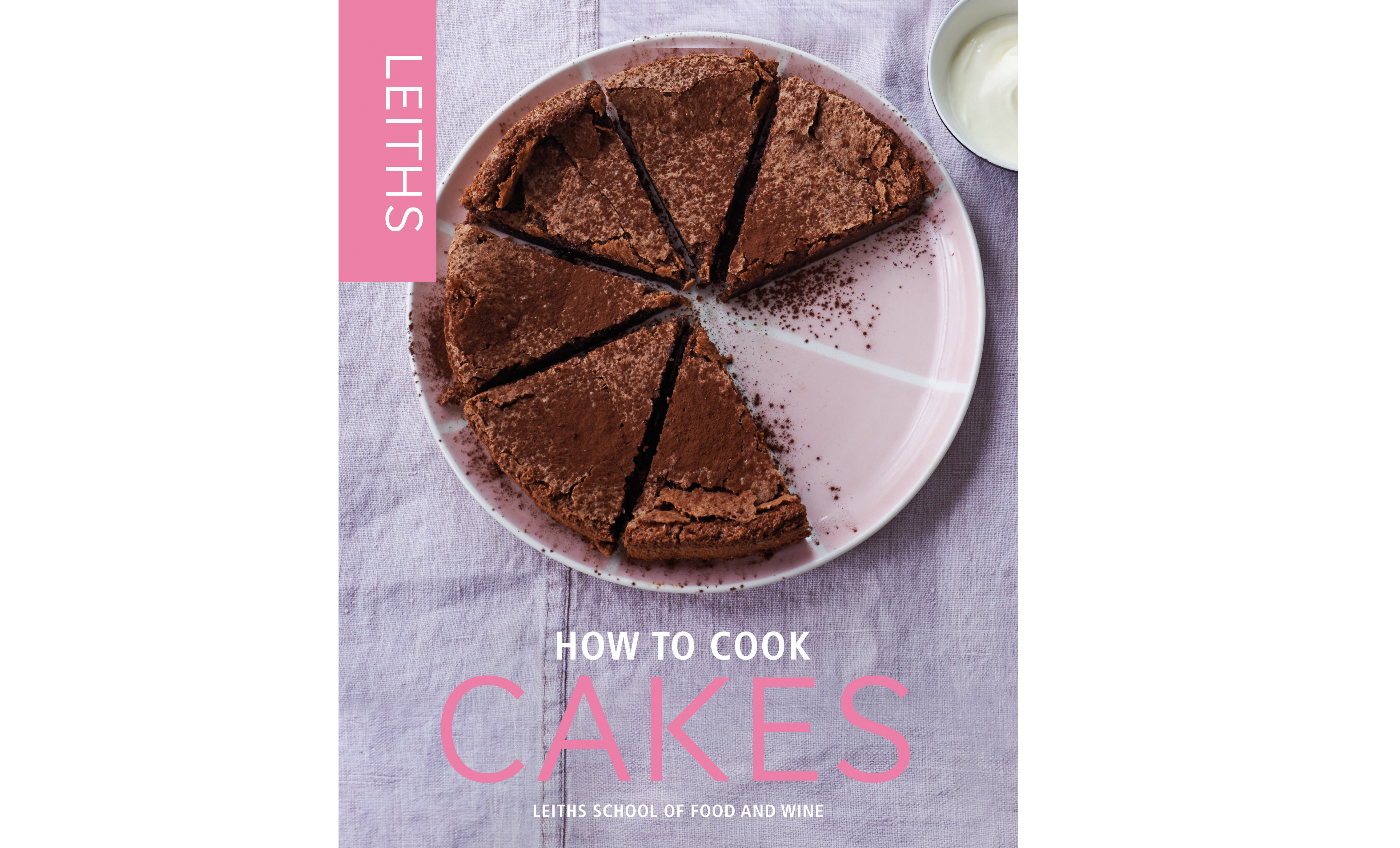 Leiths How To Cook Cake by Leith's School of Food and Wine (Quadrille/Peter Cassidy/PA)