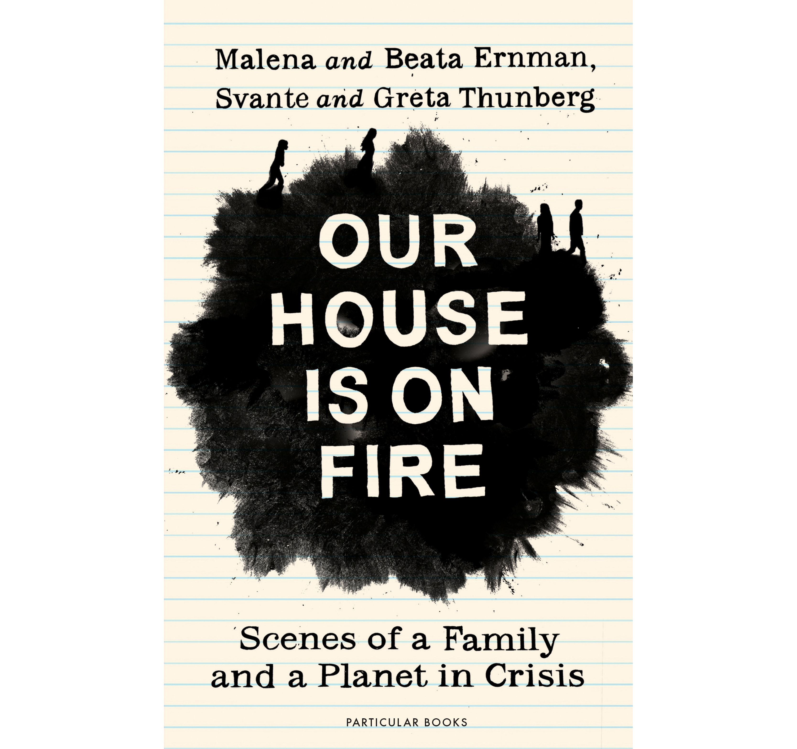 Our House Is On Fire: Scenes of a Family and a Planet in Crisis by Malena and Beata Ernman, Svante and Greta Thunberg (Particular Books/PA)