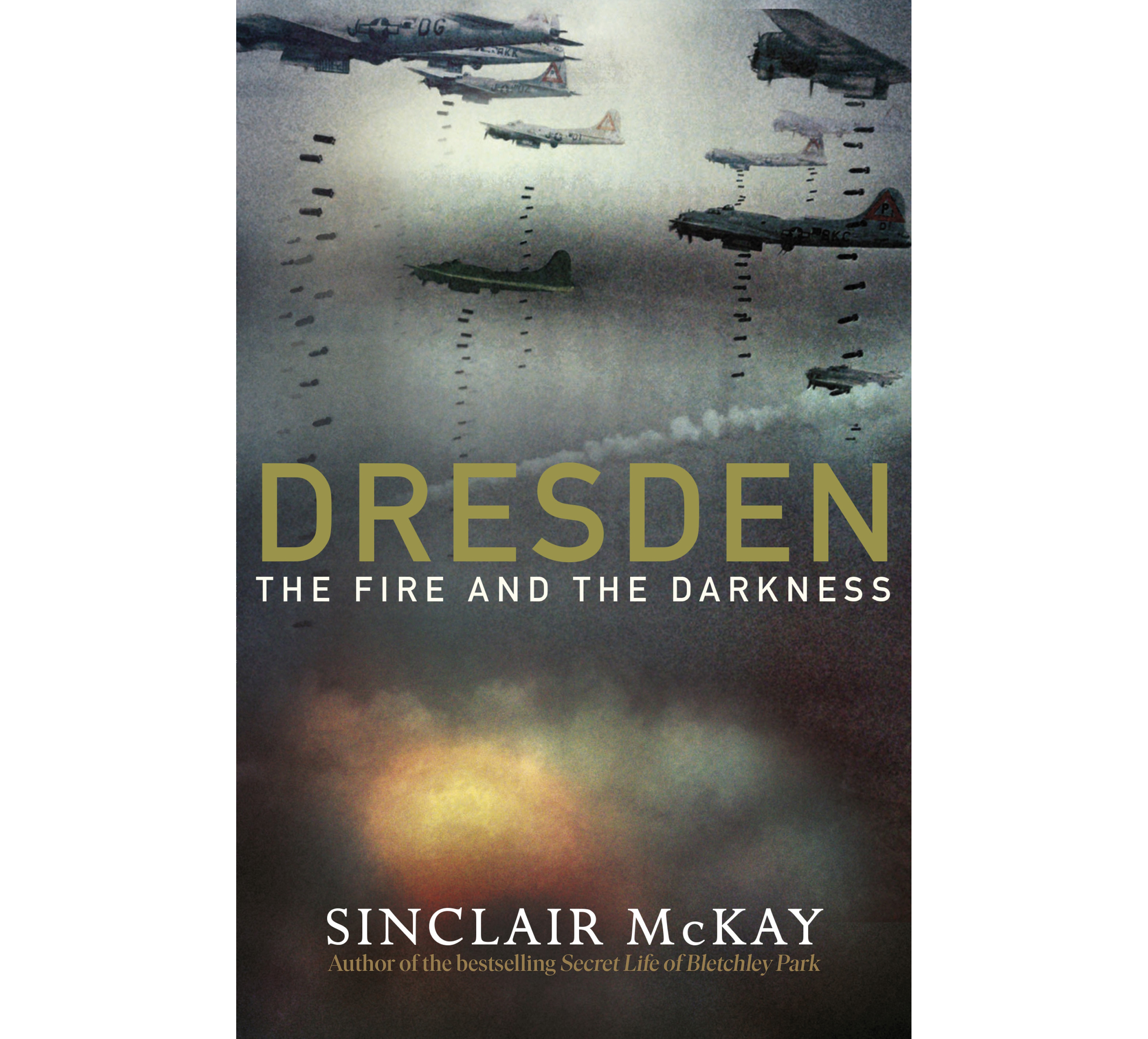 Dresden: The Fire And The Darkness by Sinclair McKay (Viking/PA)