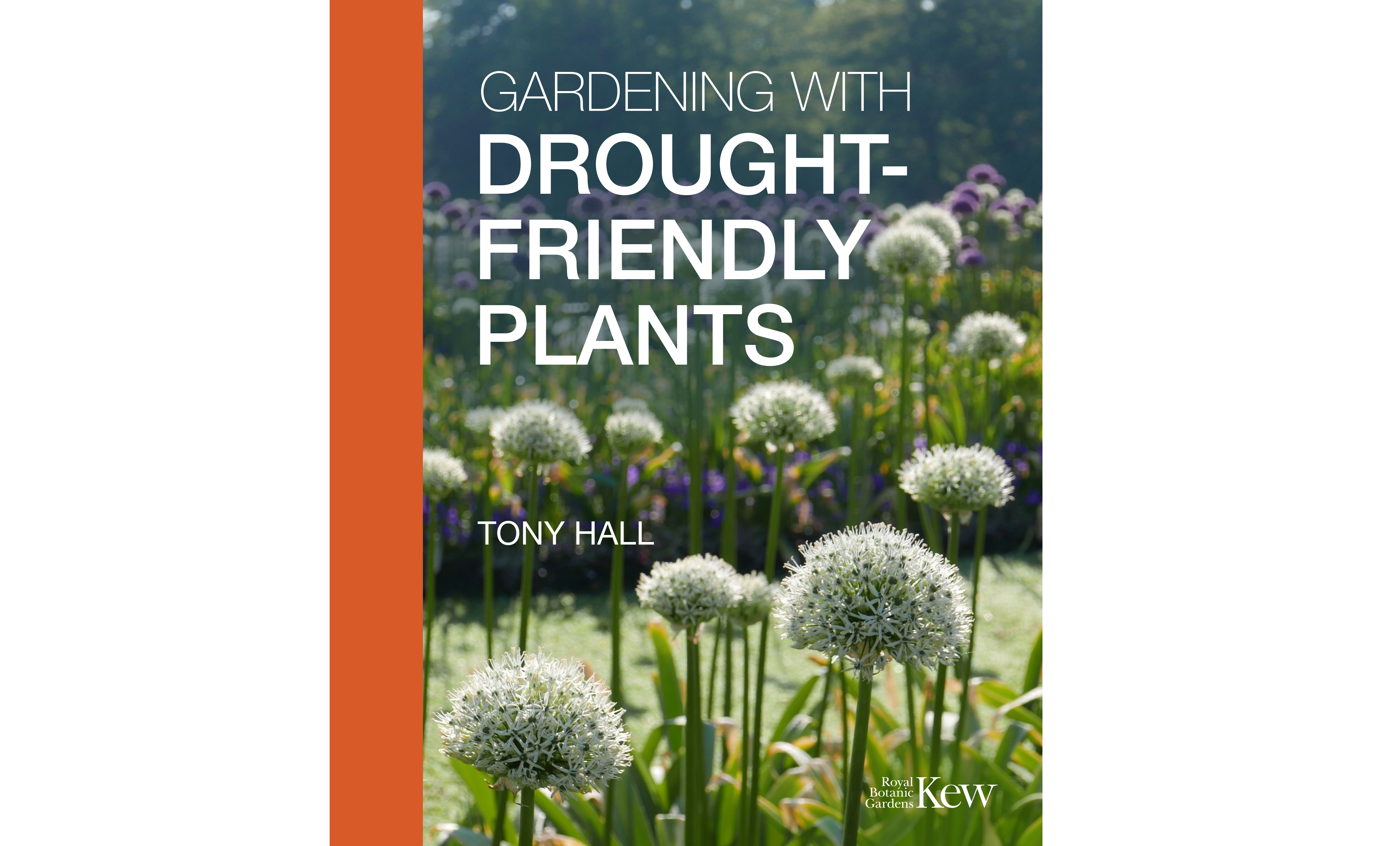 Book jacket of Gardening With Drought-Friendly Plants by Tony Hall (Kew Publishing/PA.)