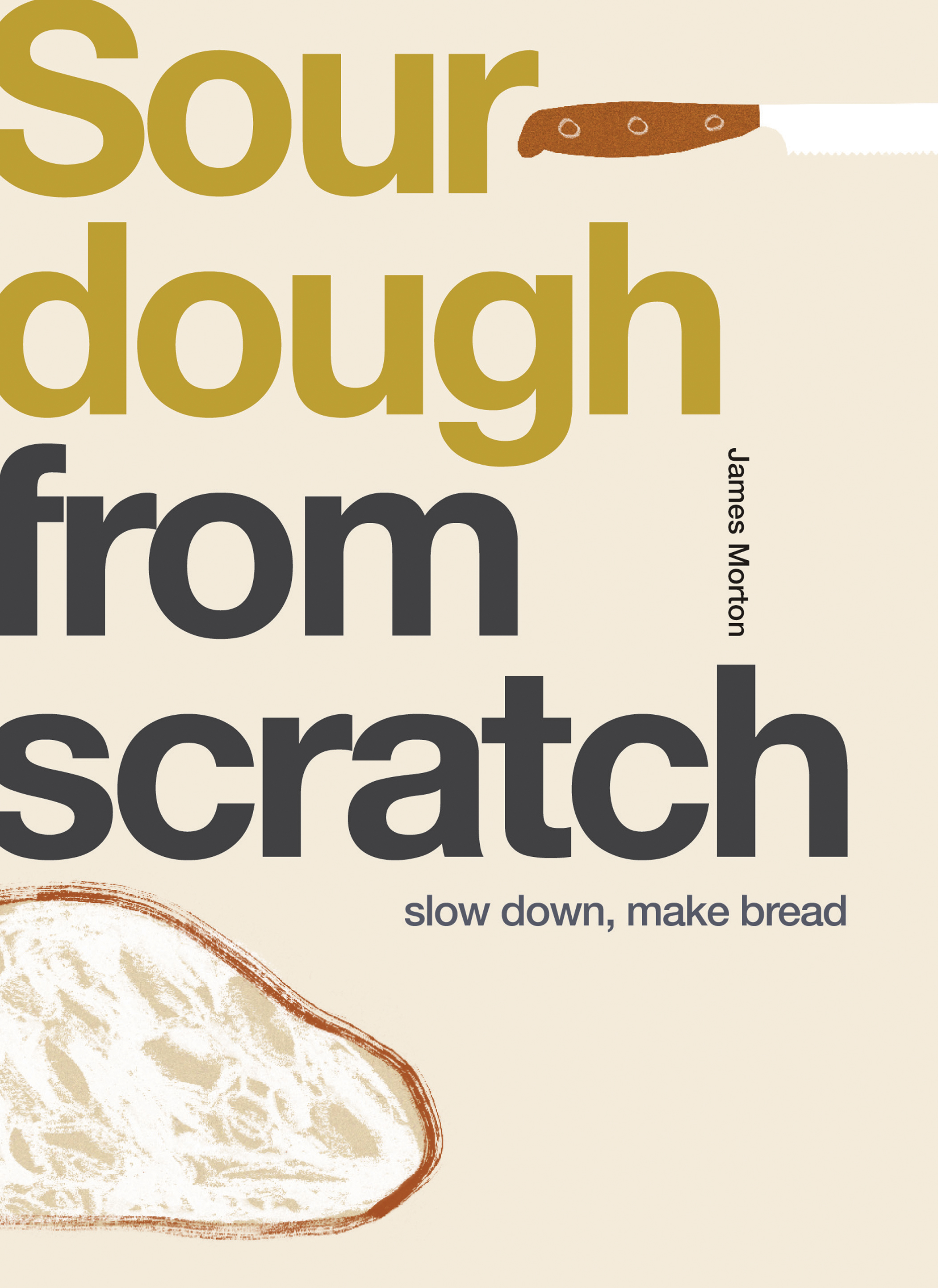 Sourdough From Scratch by James Morton
