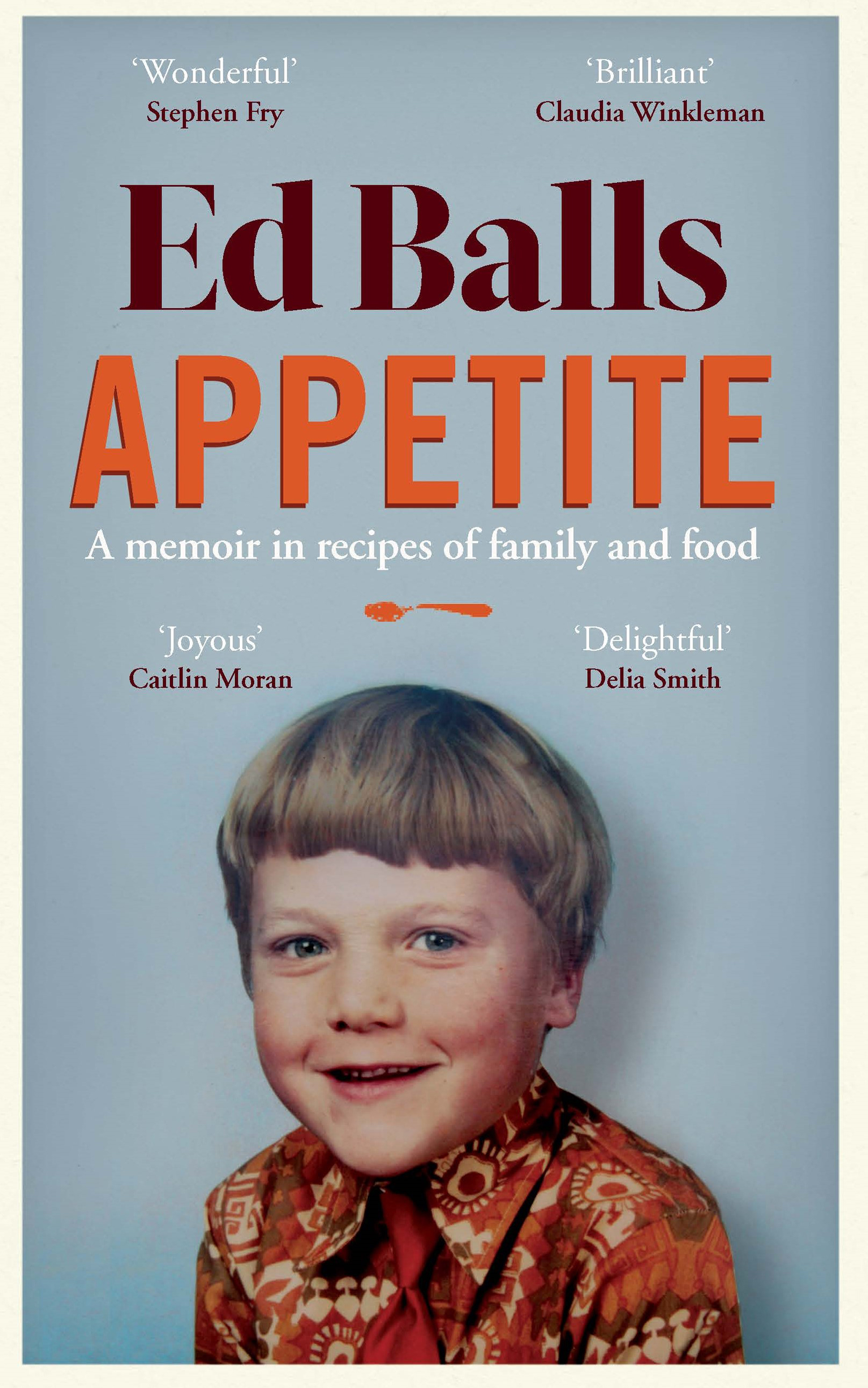 Appetite by Ed Balls (Gallery Books UK/PA)