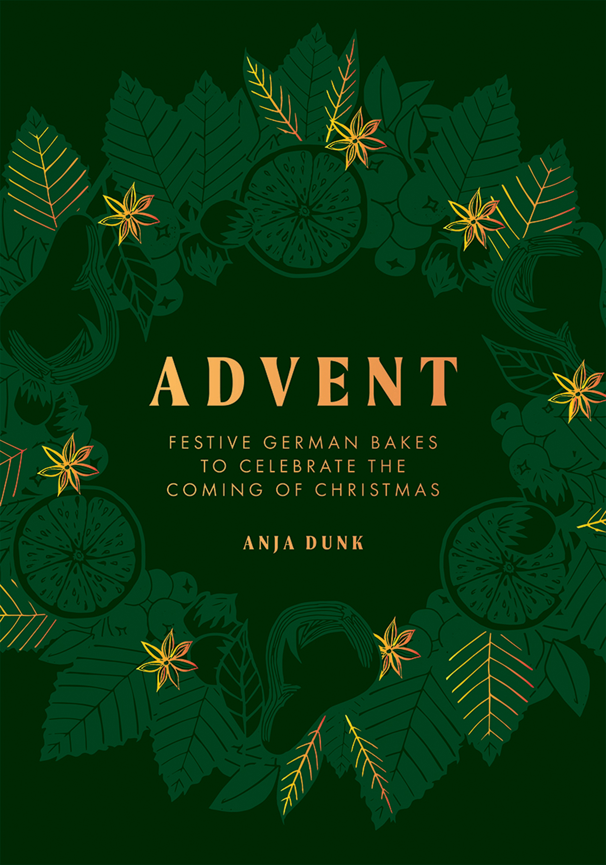 ADVENT: Festive German Bakes to Celebrate the Coming of Christmas by Anja Dunk