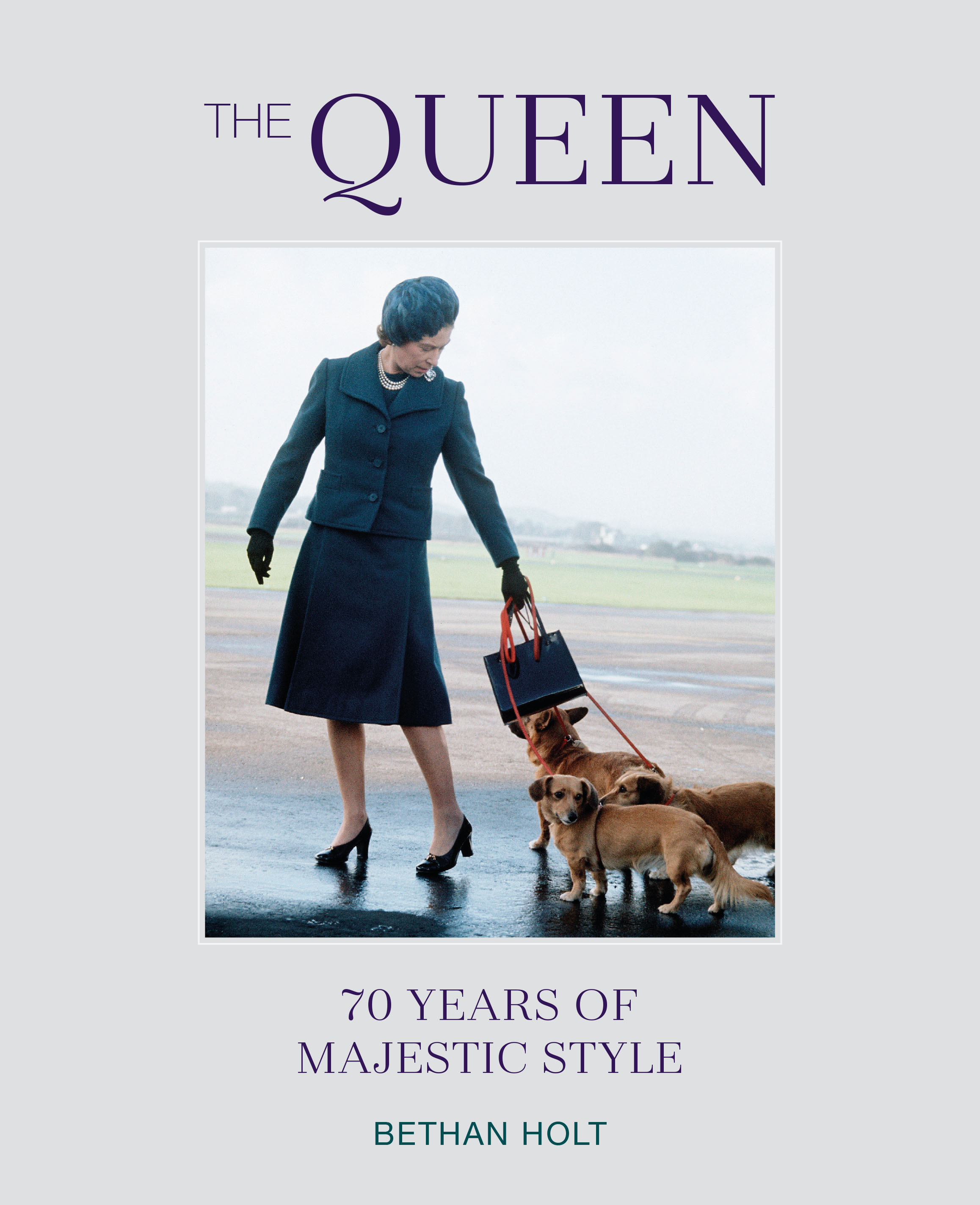 The Queen: 70 years of Majestic Style by Bethan Holt