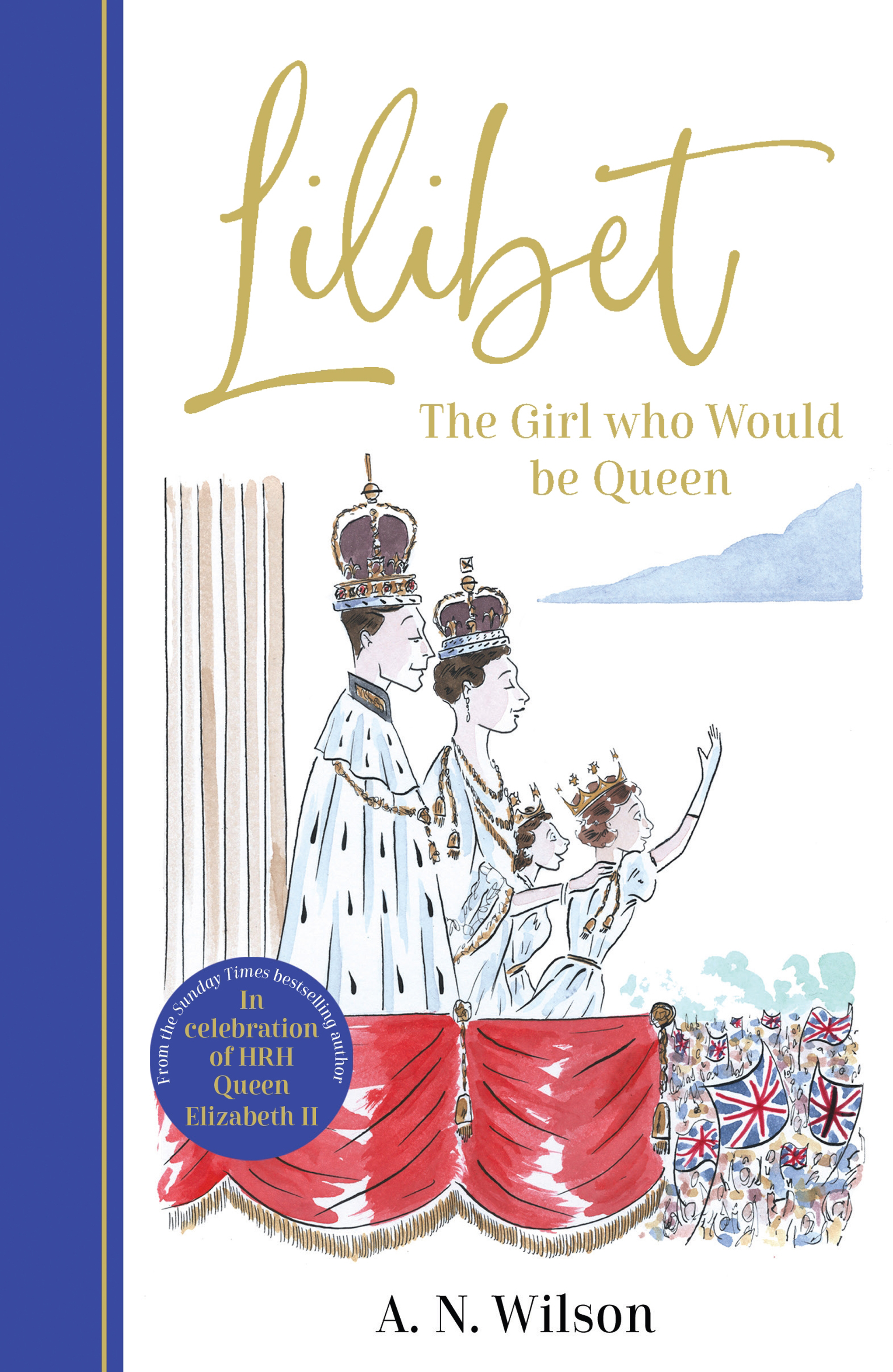 Book jacket of Lilibet: The Girl Who Would Be Queen by A N Wilson (Manilla Press/PA)