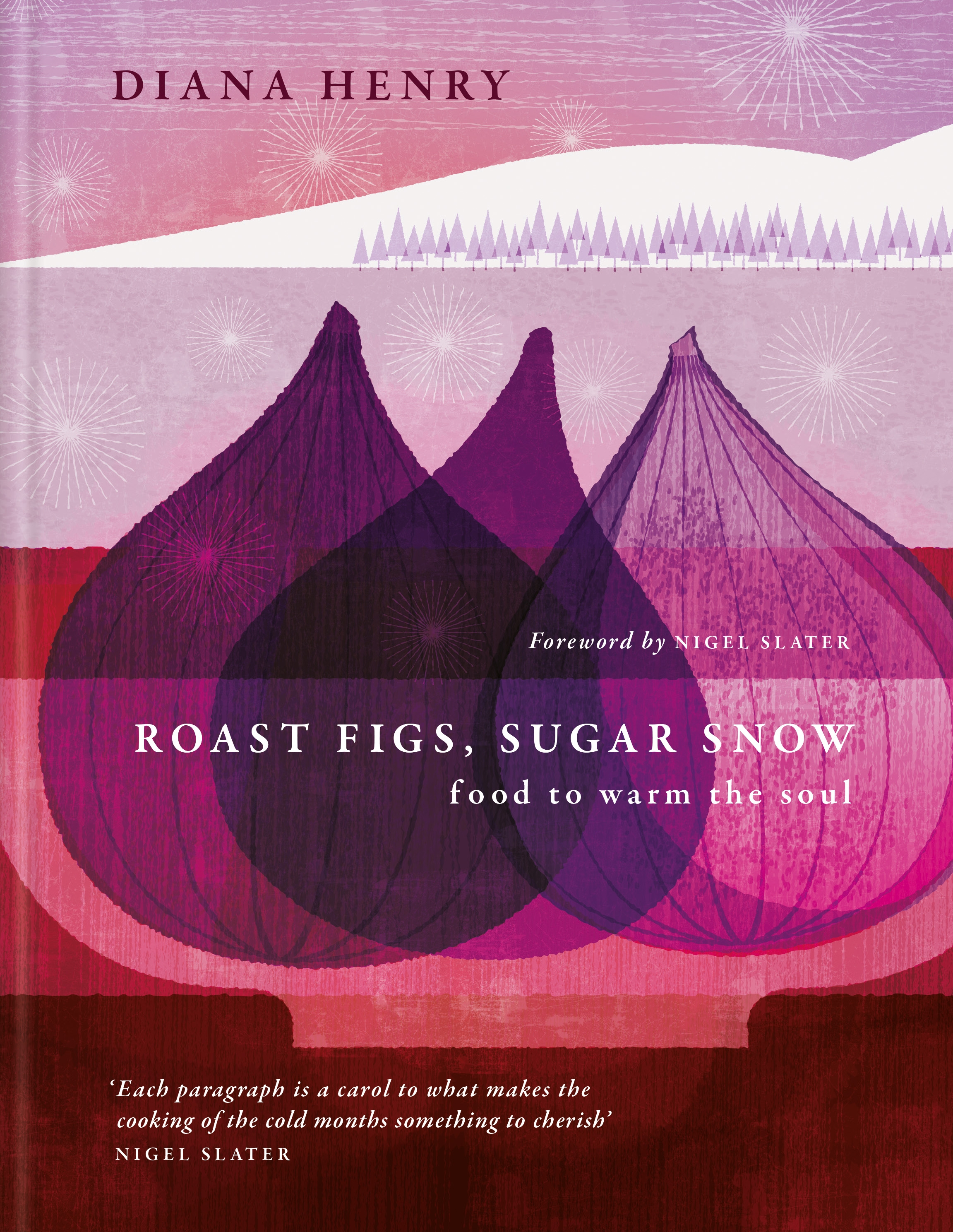 Roast Figs, Sugar Snow by Diana Henry