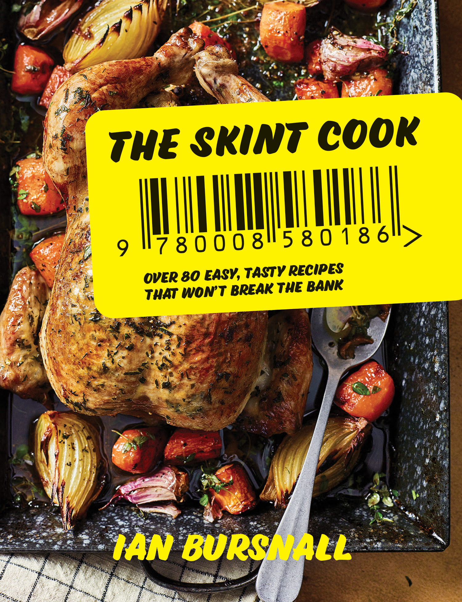 The Skint Cook: Over 80 Easy, Tasty Recipes That Won’t Break The Bank by Ian Bursnall