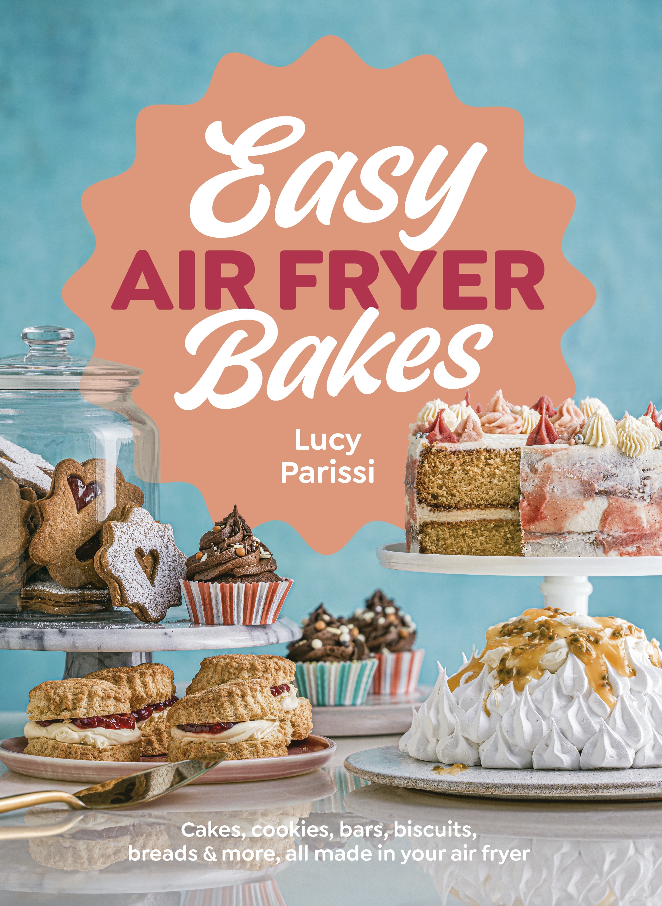 Easy Air Fryer Bakes by Lucy Parissi