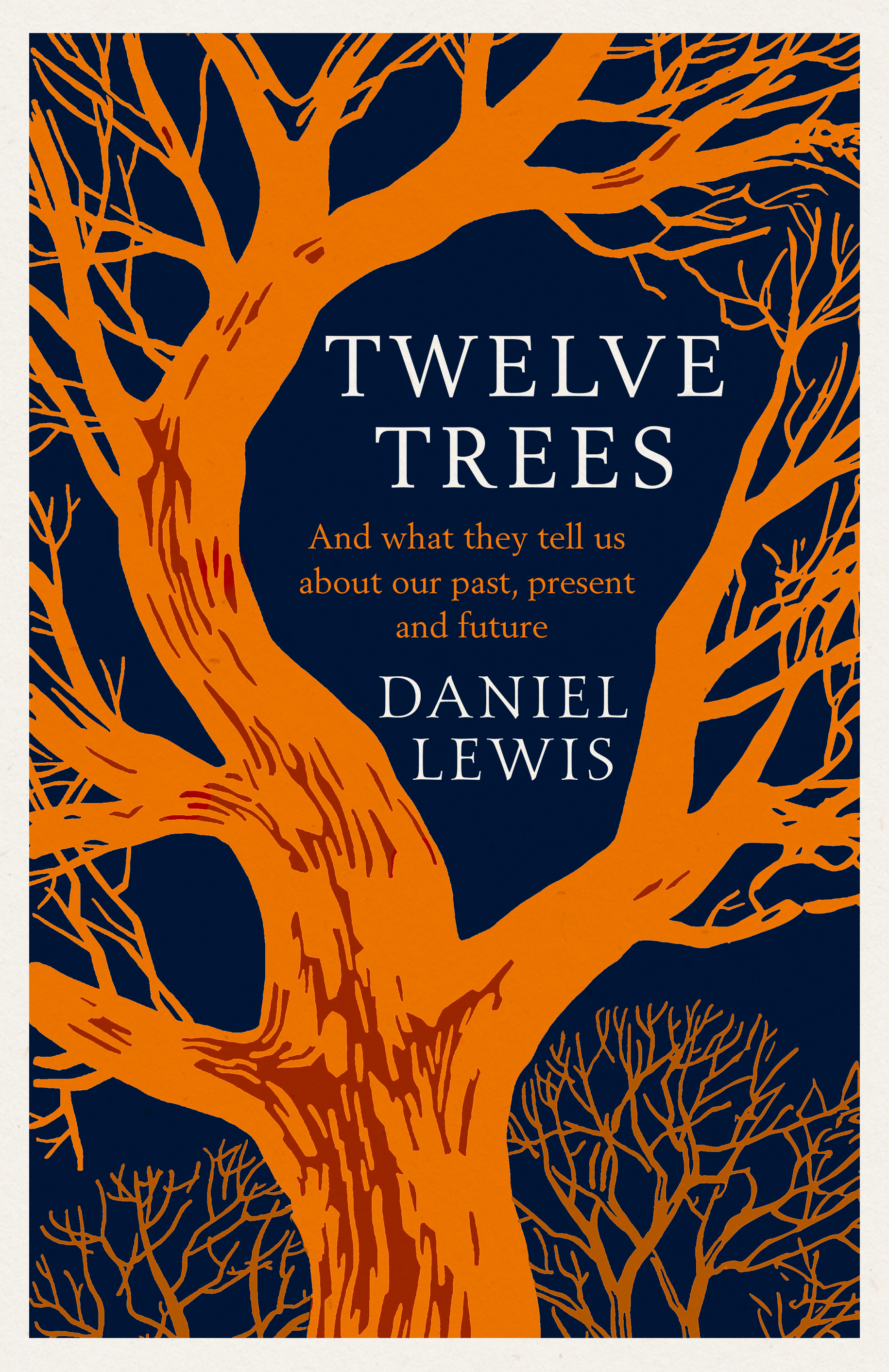 Twelve Trees: The Deep Roots of Our Future by Daniel Lewis