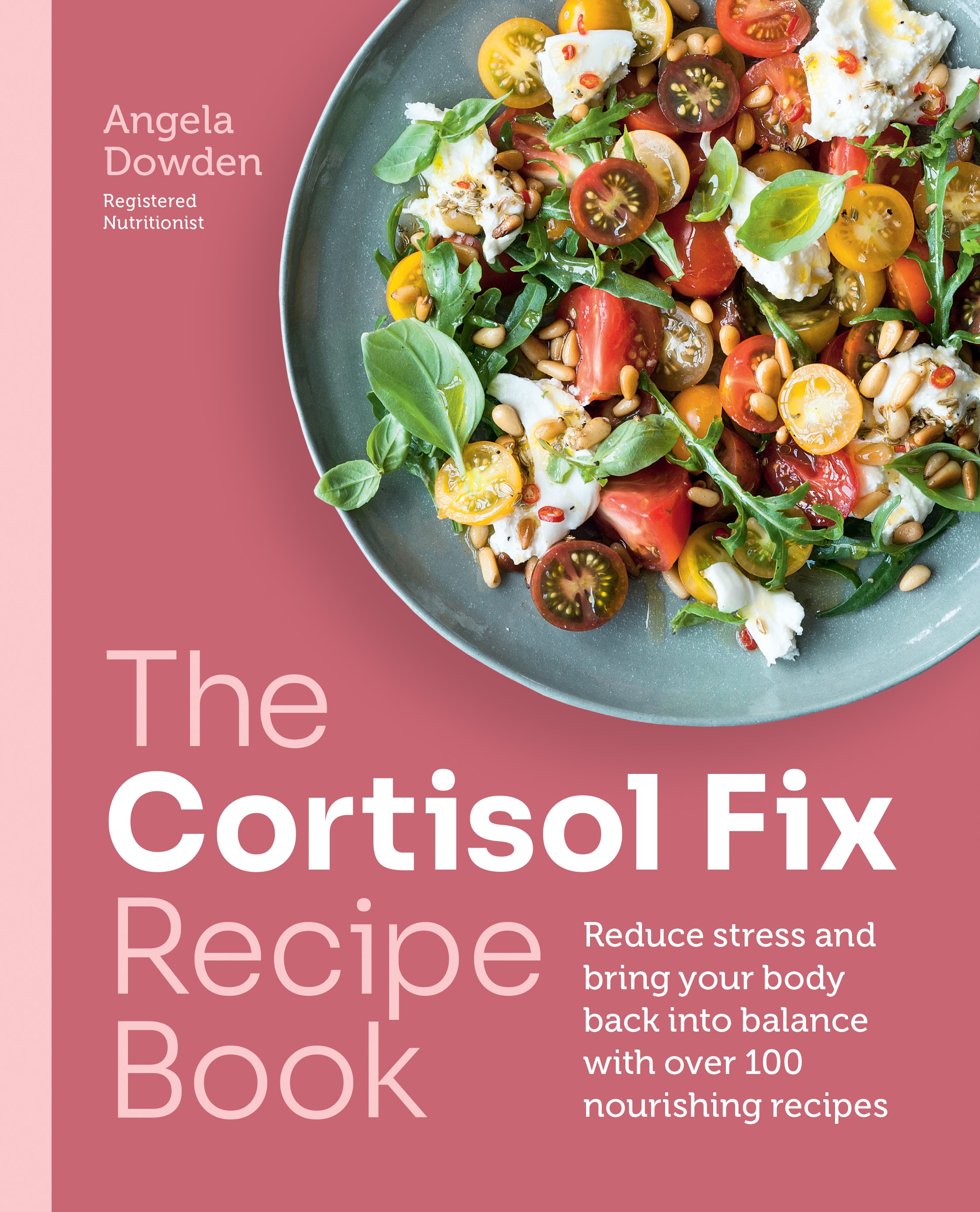 The Cortisol Fix Recipe Book by Angela Dowden