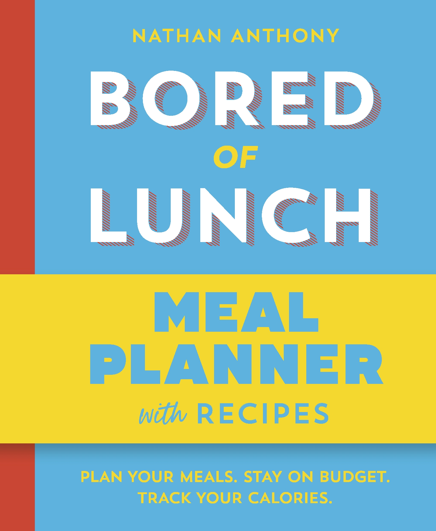 Bored Of Lunch: Meal Planner by Nathan Anthony