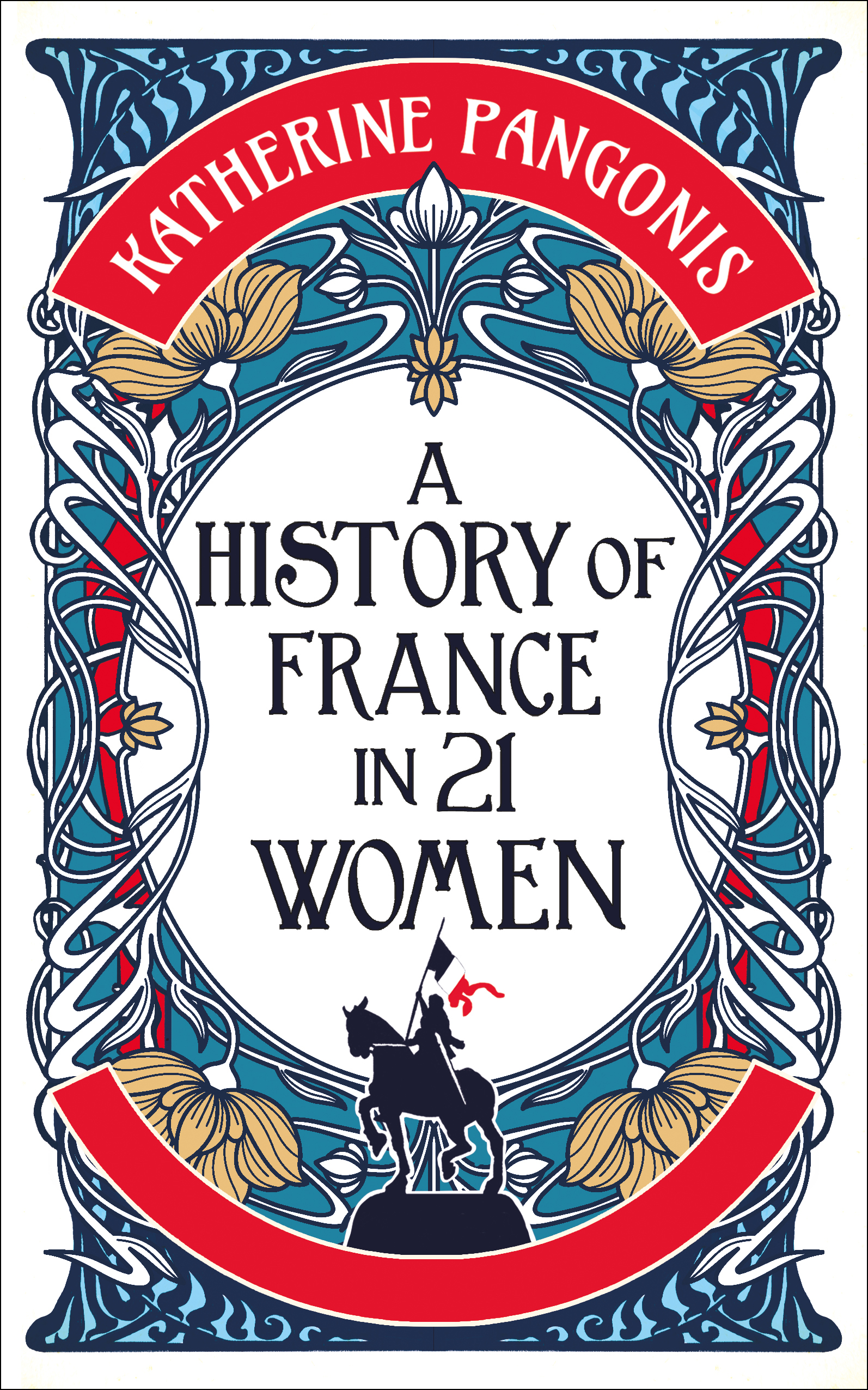 A History Of France In 21 Women by Katherine Pangonis