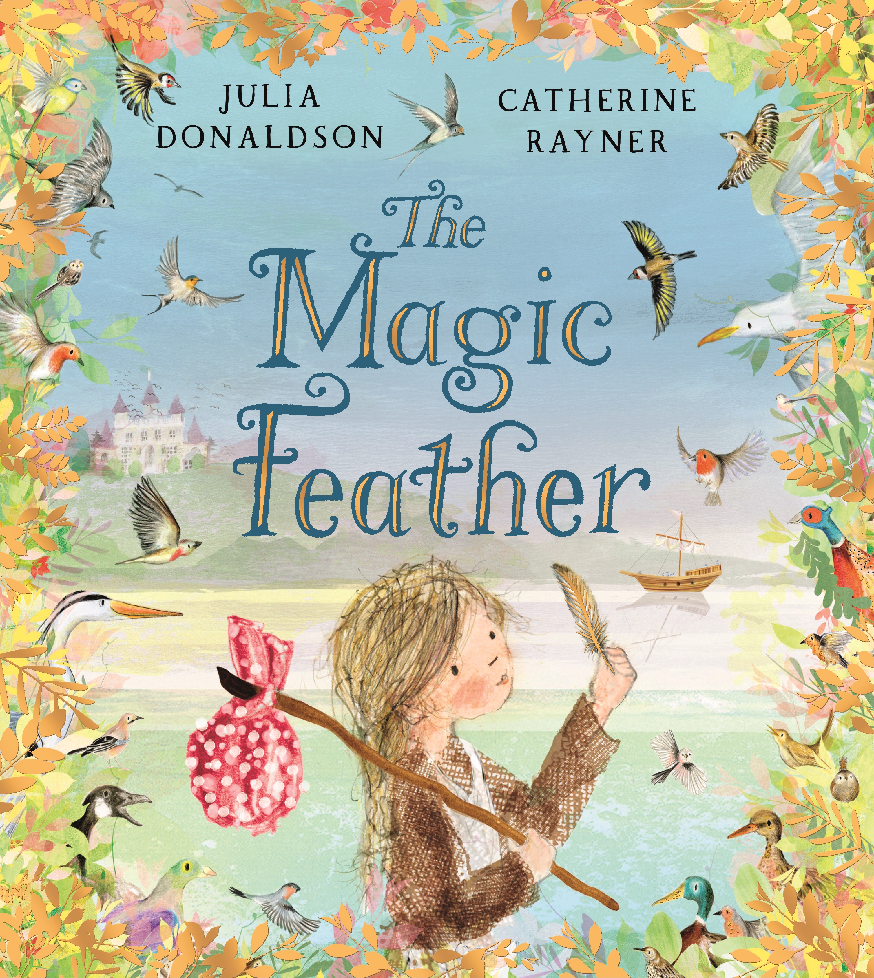 The Magic Feather by Julia Donaldson, illustrated by Catherine Rayner