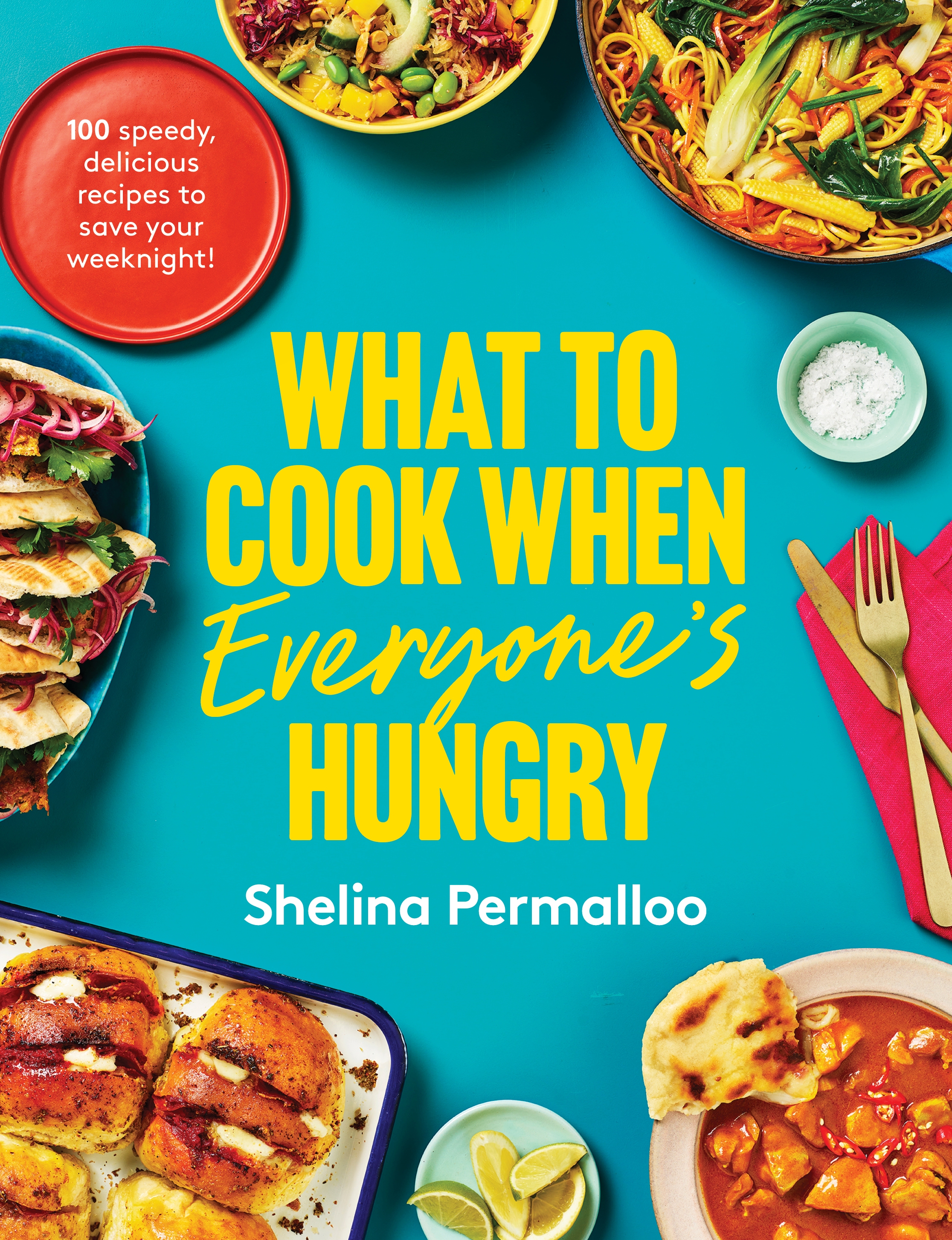What To Cook When Everyone's Hungry by Shelina Permalloo