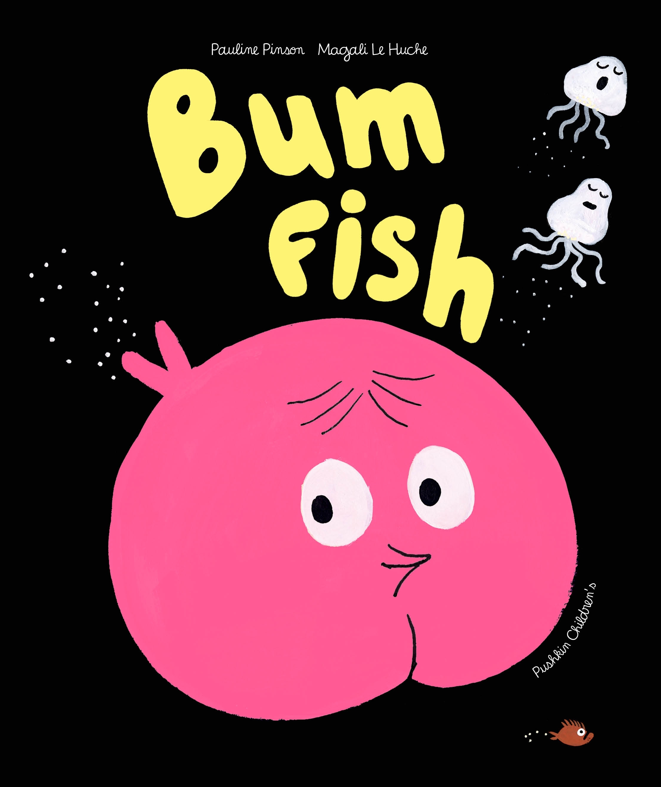 Bum Fish by Pauline Pinson, illustrated by Magali Le Huch, translated by Tim Smith-Laing