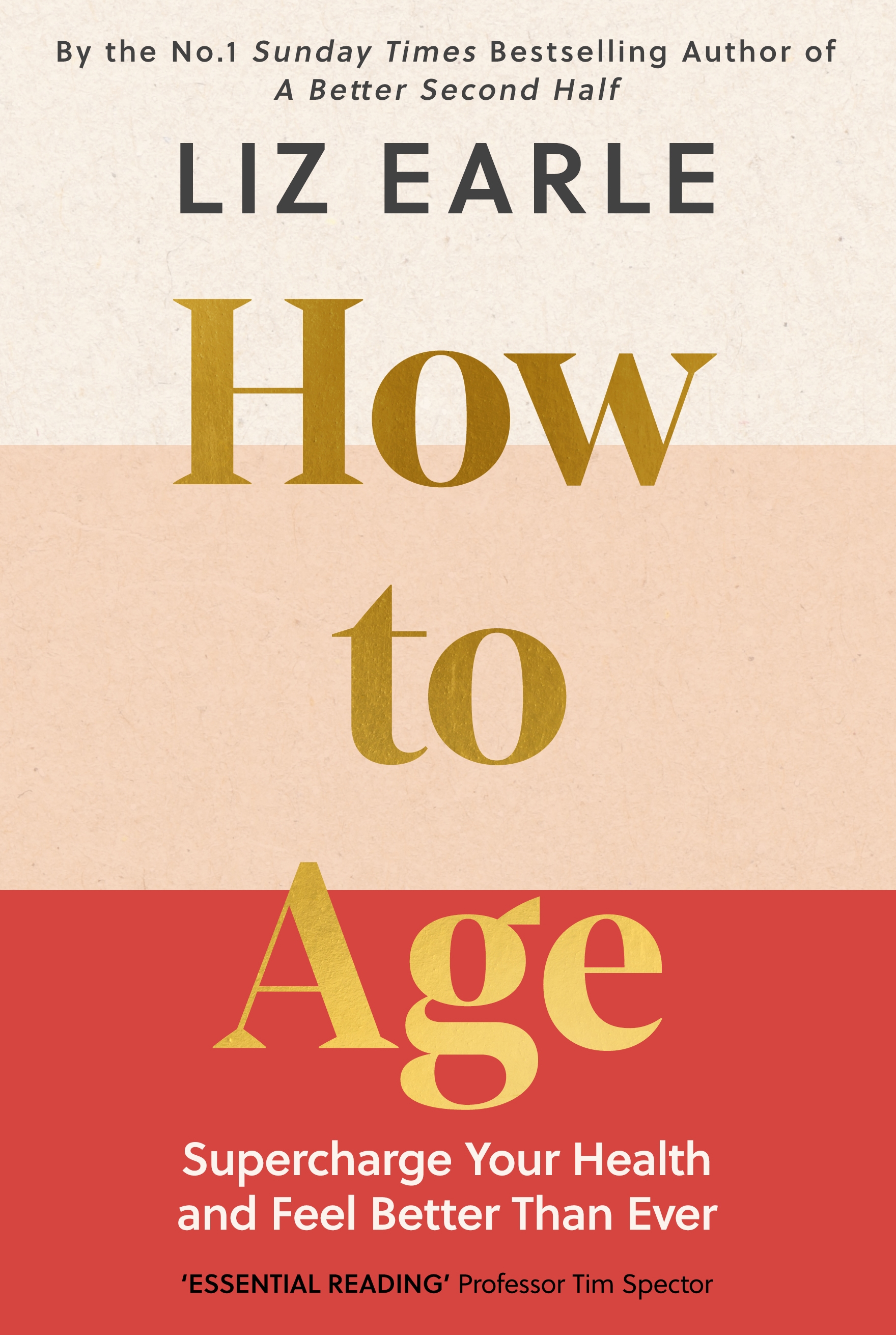 How To Age: Supercharge Your Health And Feel Better Than Ever by Liz Earle