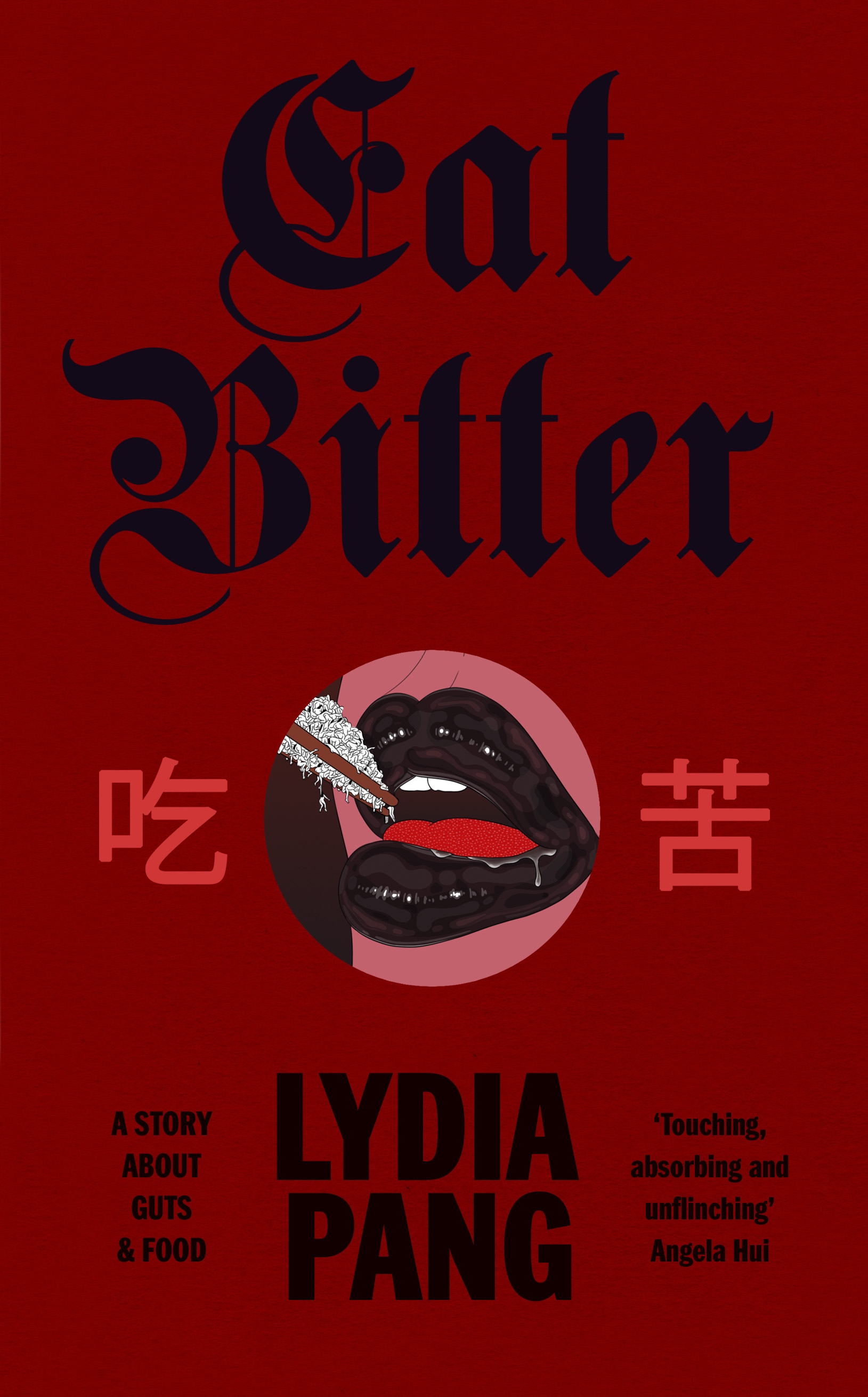 Eat Bitter: A Story About Guts And Food by Lydia Pang